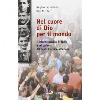 Nel cuore di Dio per il mondo. Il laicato cattolico in Italia e nel carisma del Beato Giacomo Alberione