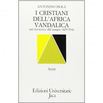I cristiani dell'Africa vandalica nei «Sermones» del tempo (429-534)