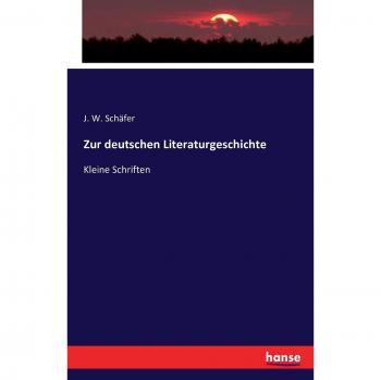 Zur deutschen Literaturgeschichte: Kleine Schriften