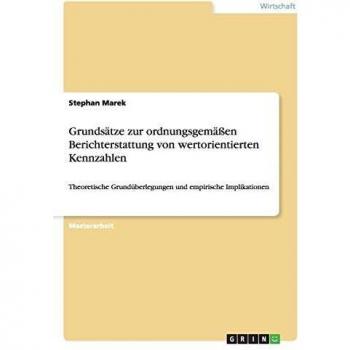 Grundsätze zur ordnungsgemäßen Berichterstattung von wertorientierten Kennzahlen: Theoretische Grundüberlegungen und empirische Implikationen