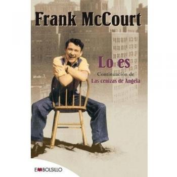 Frank Mccourt Lo Es: La Fascinante Continuación De Las Cenizas De Ángela (Embolsillo)