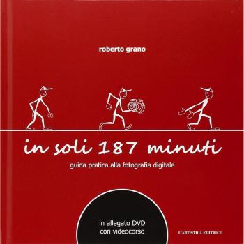 In soli 187 minuti. Guida pratica alla fotografia digitale. Con DVD