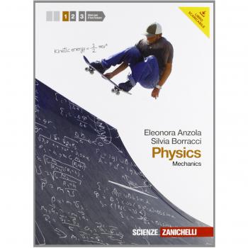 Physics. Per le Scuole superiori. Con espansione online. Vol. 1: Mechanics