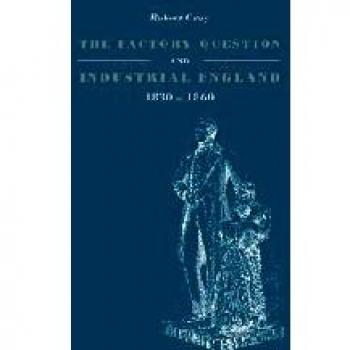 The Factory Question and Industrial England, 1830–1860