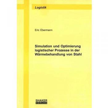 Simulation und Optimierung logistischer Prozesse in der Wärmebehandlung von Stahl
