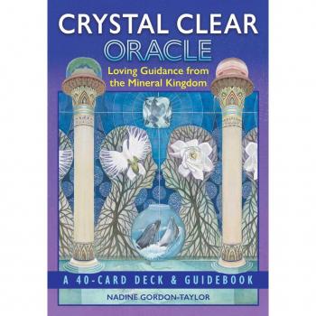 Crystal Clear Oracle : Loving Guidance from the Mineral Kingdom