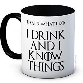 Tasse I Drink and I Know Things
