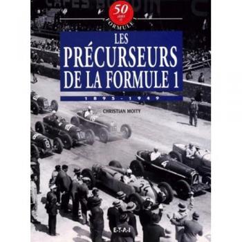 Les Precurseurs De La Formule 1. 1895-1949