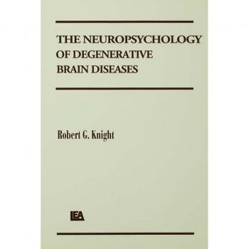 The Neuropsychology of Degenerative Brain Diseases