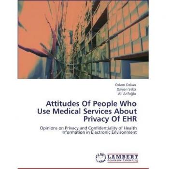 Attitudes Of People Who Use Medical Services About Privacy Of EHR: Opinions on Privacy and Confidentiality of Health Information in Electronic Environment