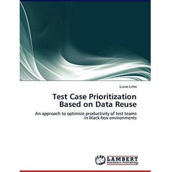 Test Case Prioritization Based on Data Reuse: An approach to optimize productivity of test teams in black-box environments