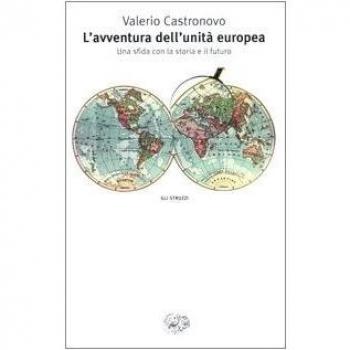 L'AVVENTURA DELL'UNITA' EUROPEA. Una sfida con la storia e il futuro. Castronovo