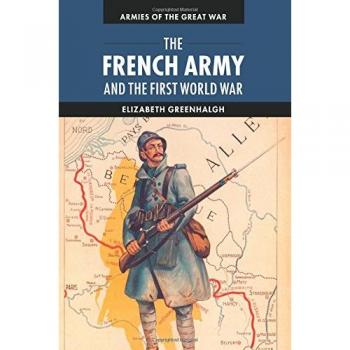 Elizabeth Greenhalgh The French Army and the First World War
