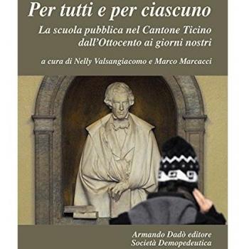 Per tutti e per ciascuno. La scuola pubblica nel Cantone Ticino dall'Ottocento ai giorni nostri