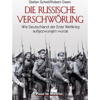 Die Russische Verschwörung: Wie Deutschland der Erste Weltkrieg aufgezwungen wurde