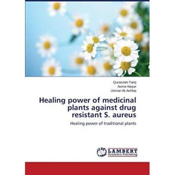 Healing power of medicinal plants against drug resistant S. aureus: Healing power of traditional plants