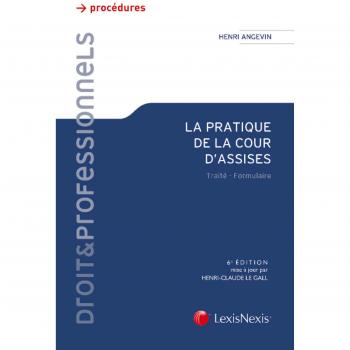 La pratique de la cour d'assises : Traité-formulaire
