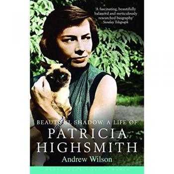Beautiful Shadow: A Life of Patricia Highsmith