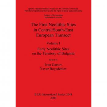 The First Neolithic Sites in Central/South-East European Transect, Volume I