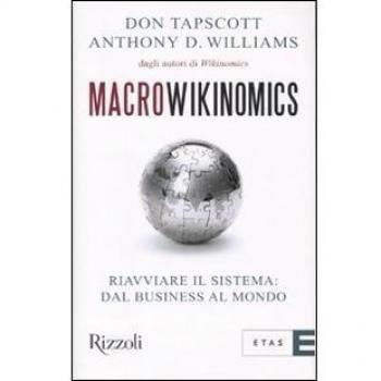 Macrowikinomics. Riavviare il sistema: dal business al mondo