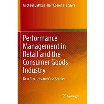 Performance Management in Retail and the Consumer Goods Industry: Best Practices and Case Studies
