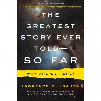 The Greatest Story Ever Told--So Far: Why Are We Here?
