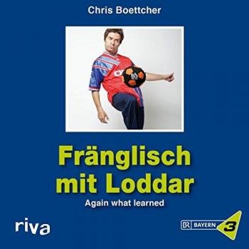 Fränglisch mit Loddar. Again what learned!