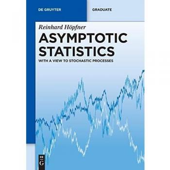 Asymptotic Statistics: With A View To Stochastic Processes