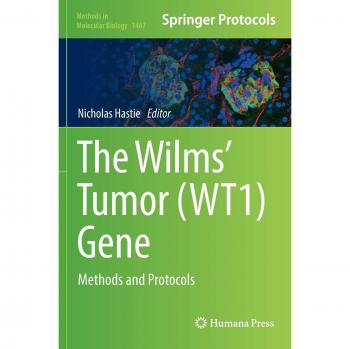 The Wilms' Tumor (WT1) Gene: Methods and Protocols (Methods in Molecular Biology)