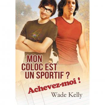 Mon coloc est un sportif ? Achevez-moi ! (La Série Jock, Band 1)