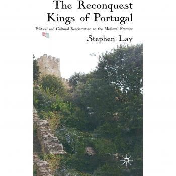 The Reconquest Kings of Portugal: Political and Cultural Reorientation on the Me