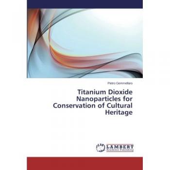 Gemmellaro, Pietro: Titanium Dioxide Nanoparticles for Conservation of Cultural Heritage