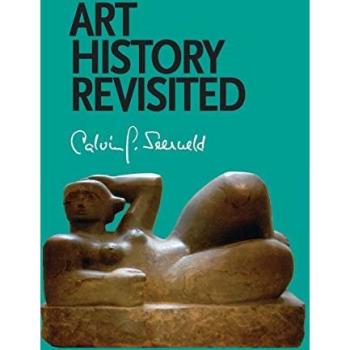 Calvin G Seerveld Art History Revisited