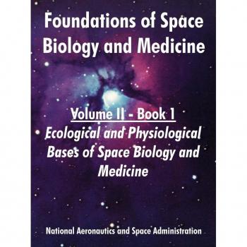 Nasa: Foundations of Space Biology and Medicine