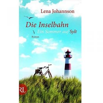 Lena Johannson Die Inselbahn: Ein Sommer Auf Sylt Roman