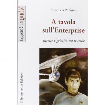 A tavola sull'Enterprise. Ricette e golosità tra le stelle