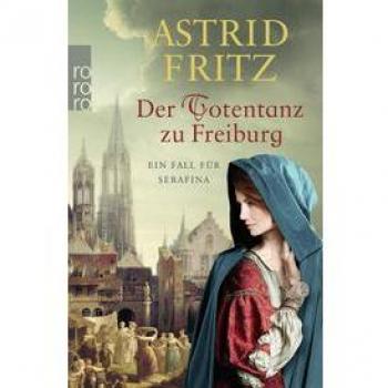 Astrid Fritz Der Totentanz Zu Freiburg: Historischer Kriminalroman (Ein Fall Für Serafina, Band 7)