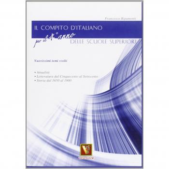 Il compito d'italiano. Per il 4° anno delle Scuole superiori