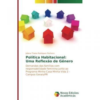 Política Habitacional: Uma Reflexão de Gênero: Demandas das famílias com responsabilidade feminina junto ao Programa Minha Casa Minha Vida 2