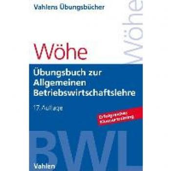 Übungsbuch zur Einführung in die Allgemeine Betriebswirtschaftslehre (Vahlens Übungsbücher der Wirtschafts