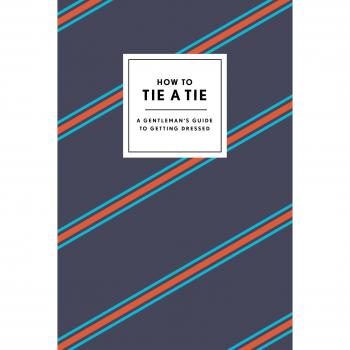How to Tie a Tie: A Gentleman's Guide to Getting Dressed