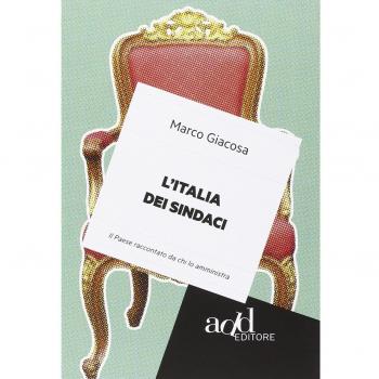 L'Italia dei sindaci. Il Paese raccontato da chi lo amministra
