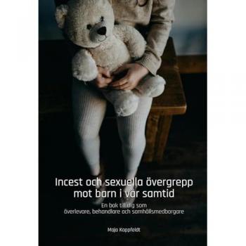 Koppfeldt, Maja: Incest och sexuella övergrepp mot barn i vår samtid