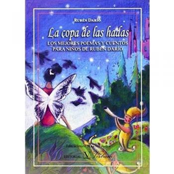 La copa de las hadas: los mejores poemas y cuentos para niños de Rubén Darío