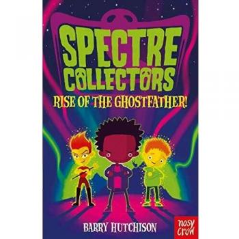 Spectre Collectors Rise of the Ghostfather by Barry Hutchison