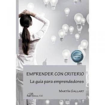 Emprender con criterio. La guía para emprendedores