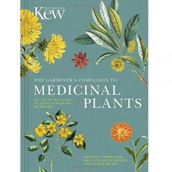 The Gardener's Companion to Medicinal Plants: An A-Z of Healing Plants and Home Remedies: 1