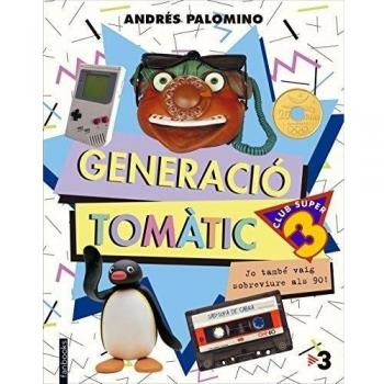 Generació Tomàtic: Jo també vaig sobreviure als 90! (Tapa dura).