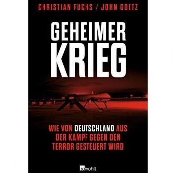 Christian Fuchs Geheimer Krieg: Wie Von Deutschland Aus Der Kampf Gegen Den Terror Gesteuert Wird