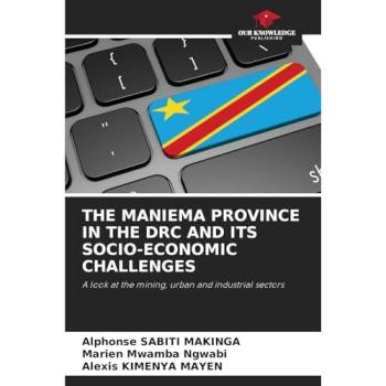 Sabiti Makinga, Alphonse: THE MANIEMA PROVINCE IN THE DRC AND ITS SOCIO-ECONOMIC CHALLENGES